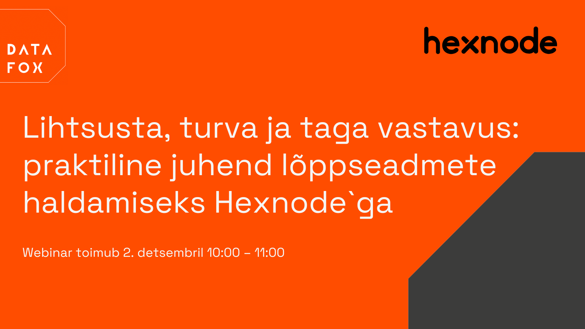 Webinar: Lihtsusta, turva ja taga vastavus: praktiline juhend lõppseadmete haldamiseks Hexnode’ga