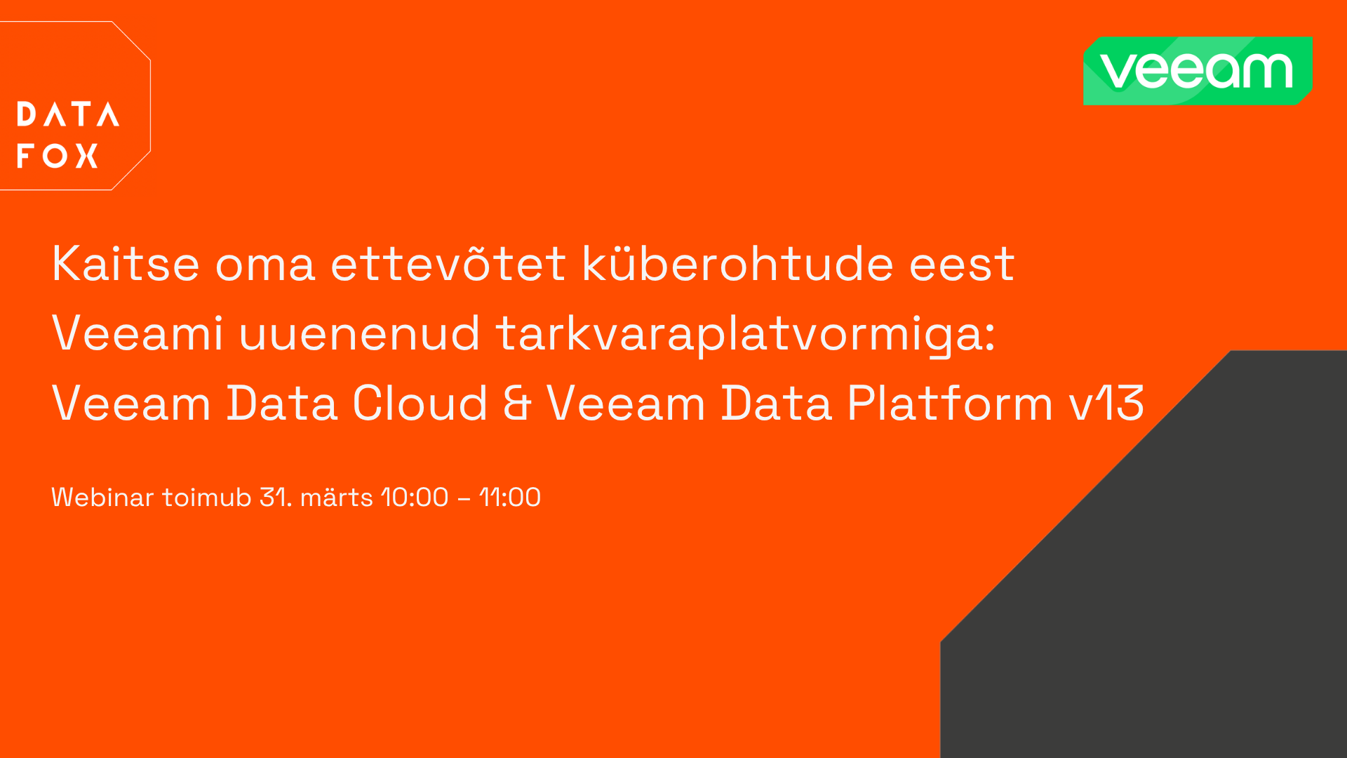 Webinar: Kaitse oma ettevõtet küberohtude eest Veeami uuenenud tarkvaraplatvormiga: Veeam Data Cloud & Veeam Data Platform v13